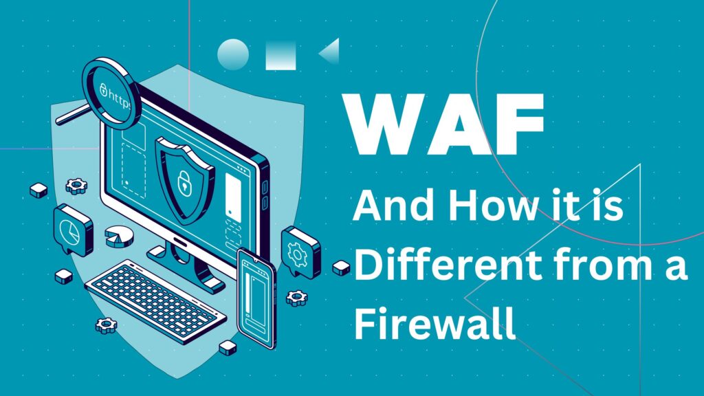 WAF and How it is Different from a Firewall
